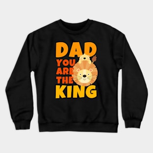 Dad You Are The King Lion Crewneck Sweatshirt